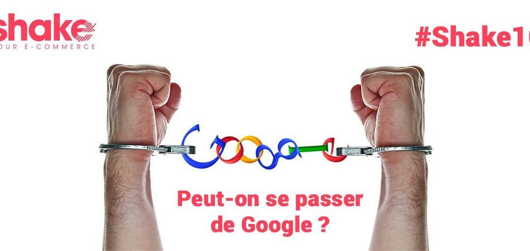 shake peut on se passer de google